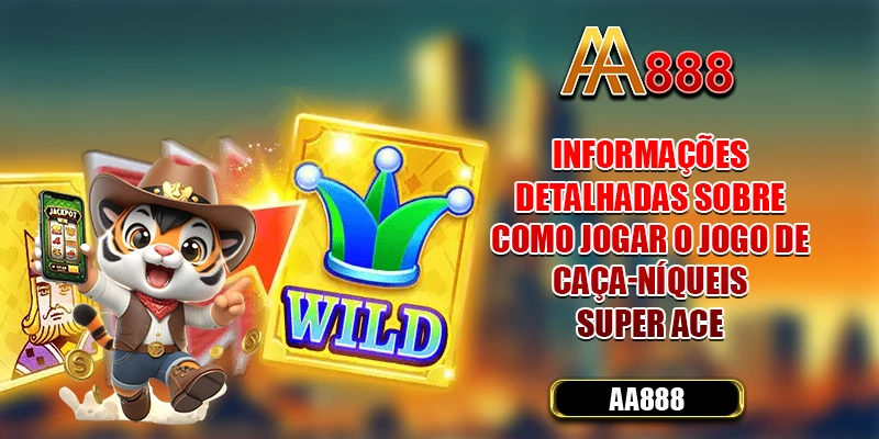 Informações detalhadas sobre como jogar o jogo de caça-níqueis Super Ace