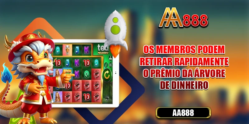 Os membros podem retirar rapidamente o prêmio da Árvore de dinheiro
